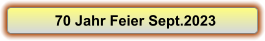 70 Jahr Feier Sept.2023